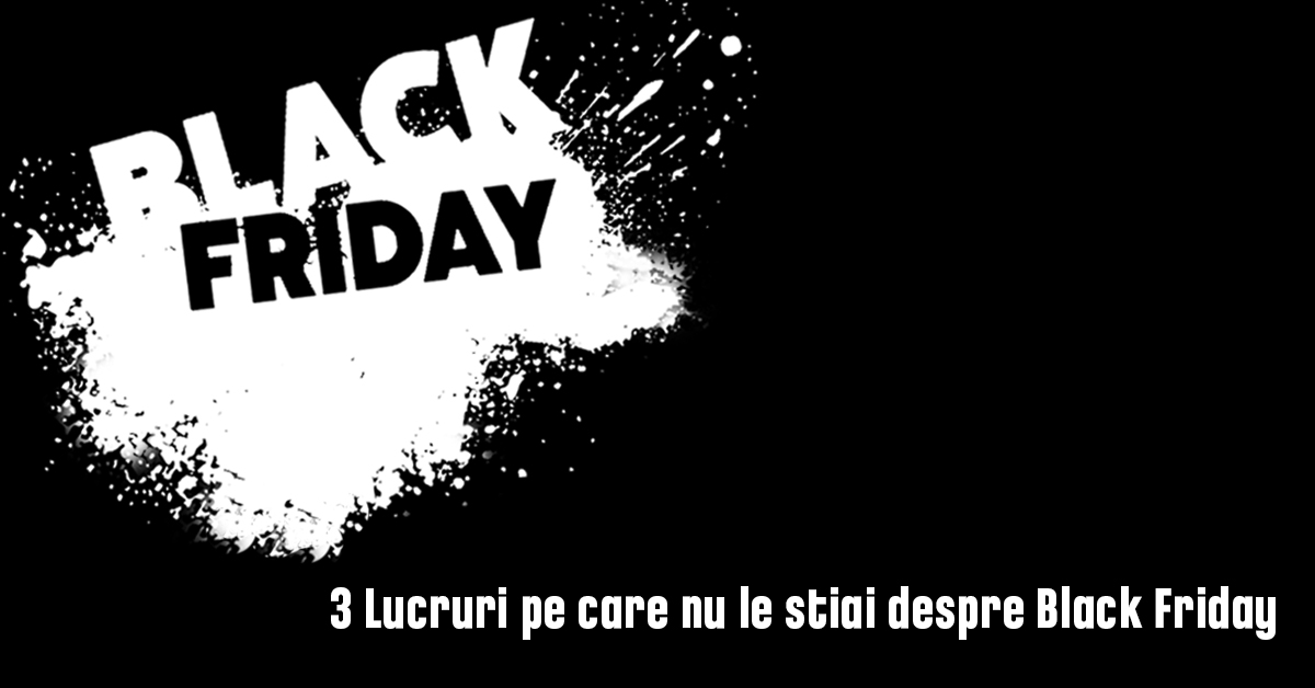 3 Lucruri - Black Friday